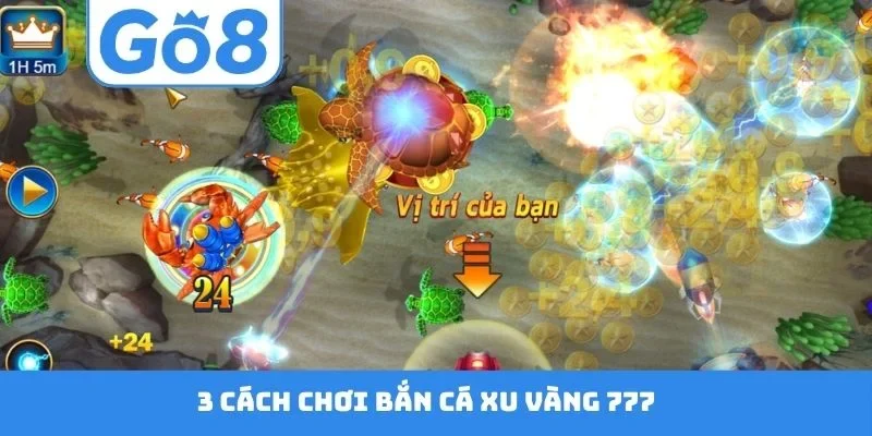 3 cách chơi bắn cá Xu vàng 777