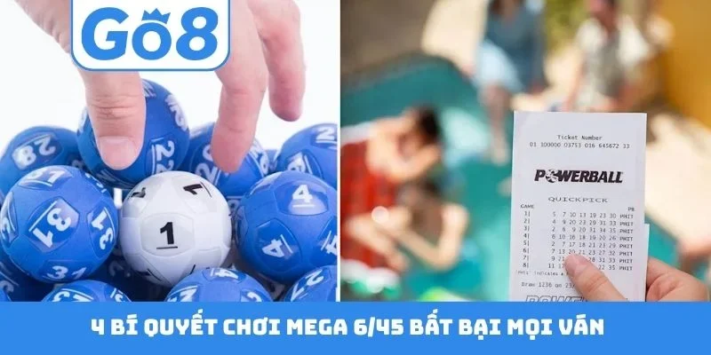 4 bí quyết chơi Mega 6/45 bất bại mọi ván