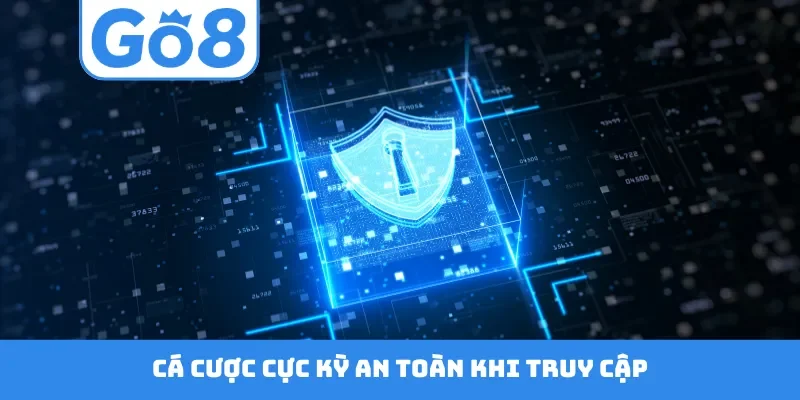 Cá cược cực kỳ an toàn khi truy cập