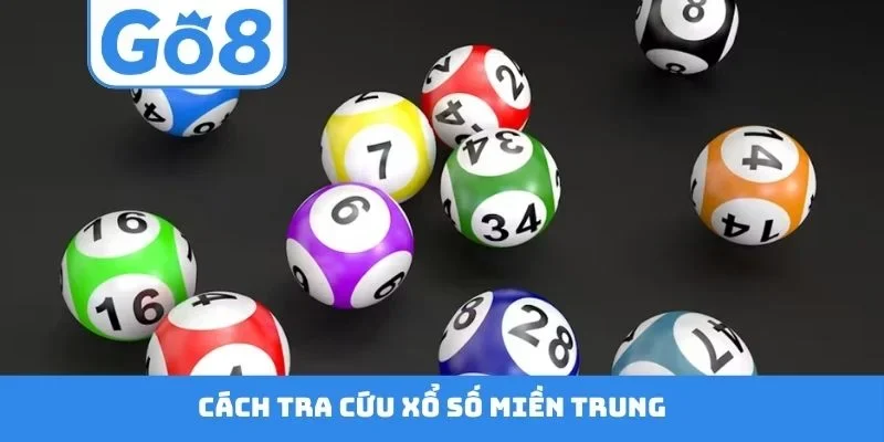Cách tra cứu xổ số miền Trung