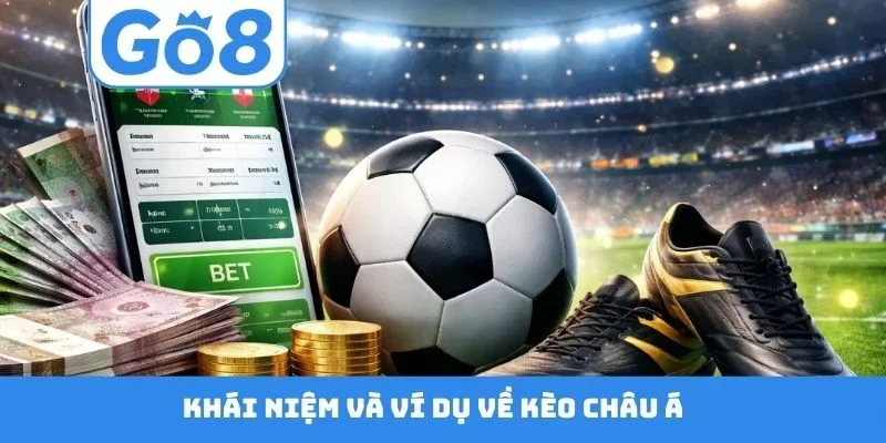Khái niệm và ví dụ về kèo châu Á