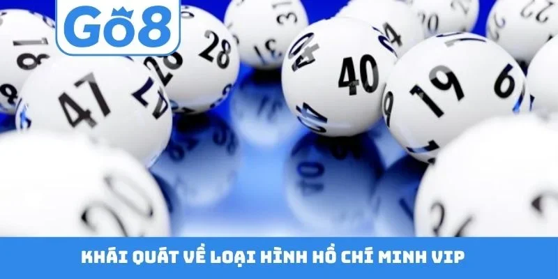 Khái quát về loại hình Hồ Chí Minh Vip