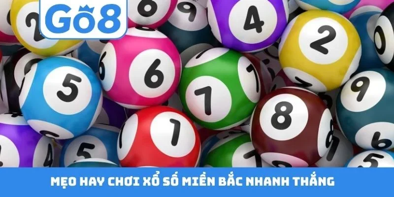 Mẹo hay chơi xổ số miền Bắc nhanh thắng