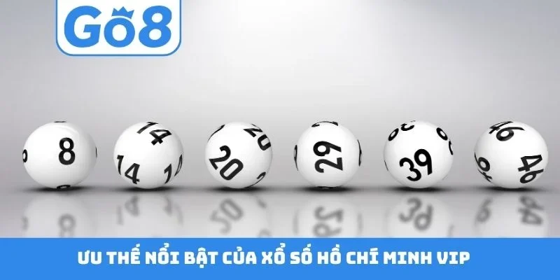 Ưu thế nổi bật của xổ số Hồ Chí Minh Vip