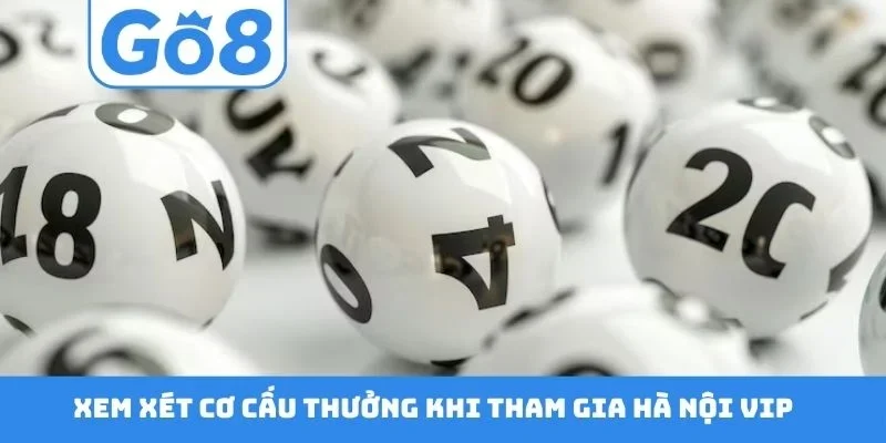 Xem xét cơ cấu thưởng khi tham gia Hà Nội Vip